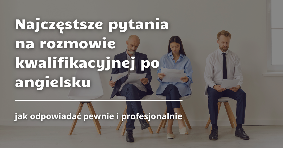 najczestsze_pytania_na_rozmowie_kwalifikacyjnej_po_angielsku_1_1.png