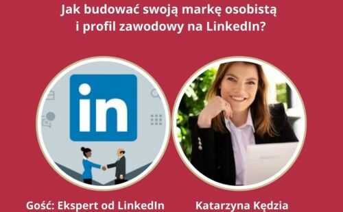 Jak budować markę osobistą i profil zawodowy na LinkedIn? - spotkanie on-line z ekspertem